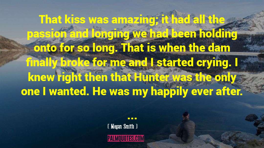 Megan Smith Quotes: That kiss was amazing; it