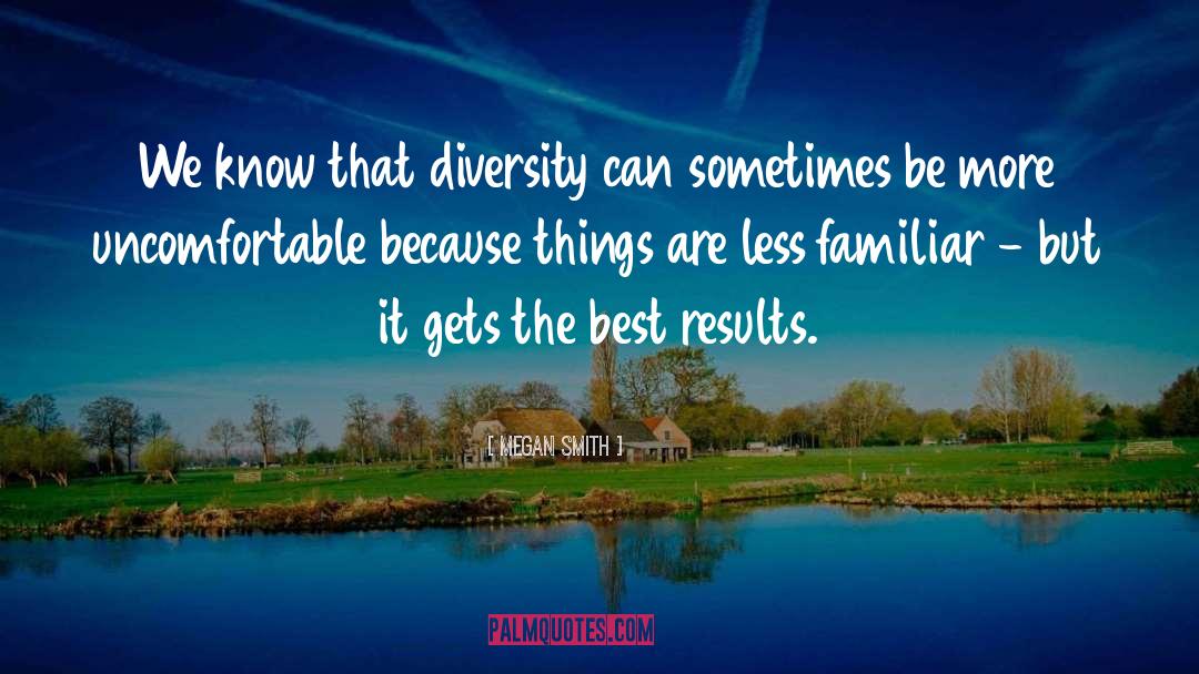 Megan Smith Quotes: We know that diversity can