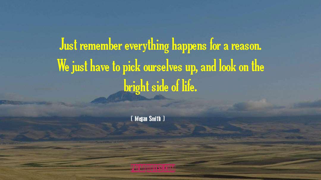 Megan Smith Quotes: Just remember everything happens for