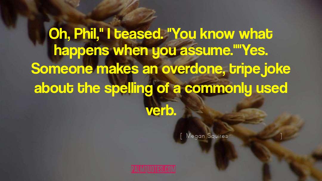 Megan Squires Quotes: Oh, Phil,