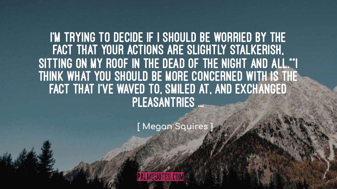 Megan Squires Quotes: I'm trying to decide if