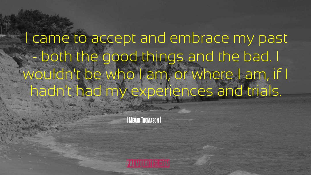 Megan Thomason Quotes: I came to accept and