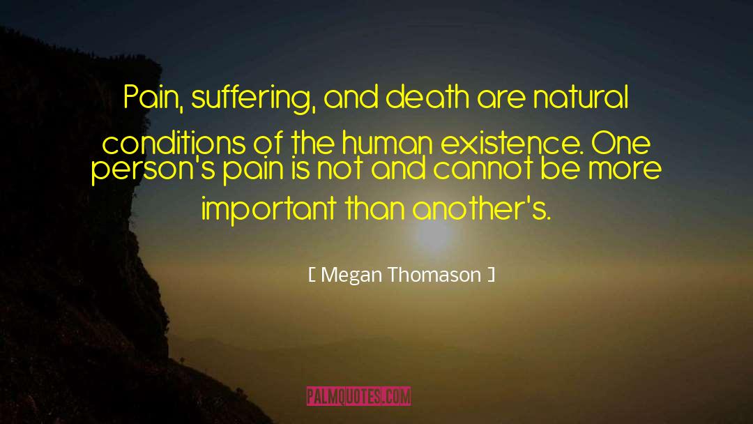 Megan Thomason Quotes: Pain, suffering, and death are