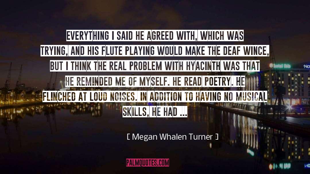 Megan Whalen Turner Quotes: Everything I said he agreed