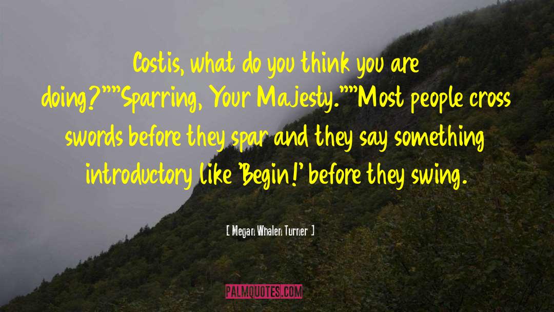 Megan Whalen Turner Quotes: Costis, what do you think