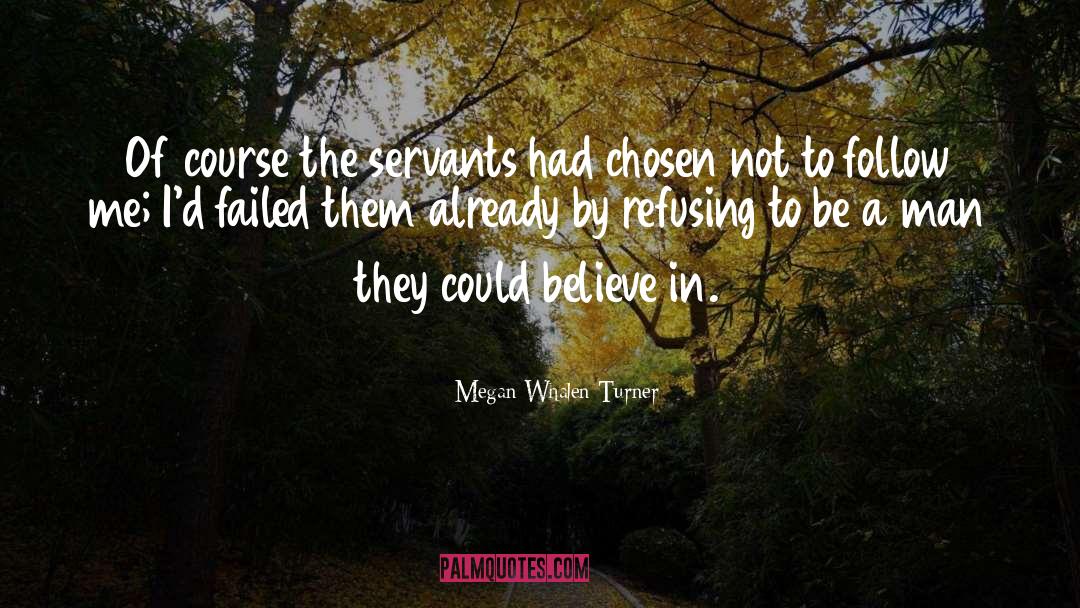 Megan Whalen Turner Quotes: Of course the servants had