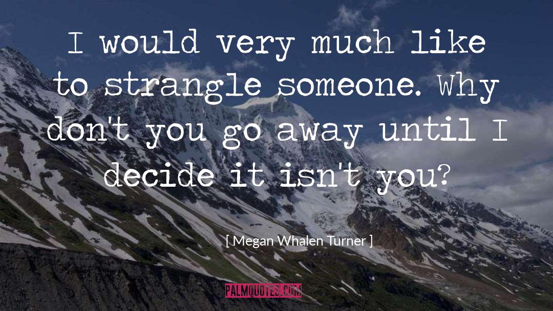 Megan Whalen Turner Quotes: I would very much like