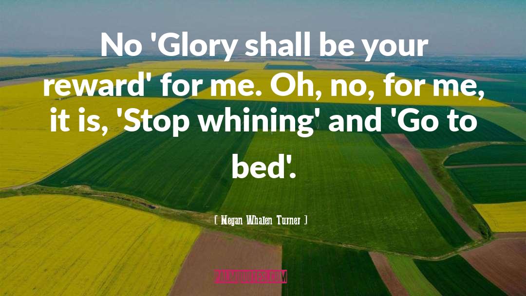 Megan Whalen Turner Quotes: No 'Glory shall be your