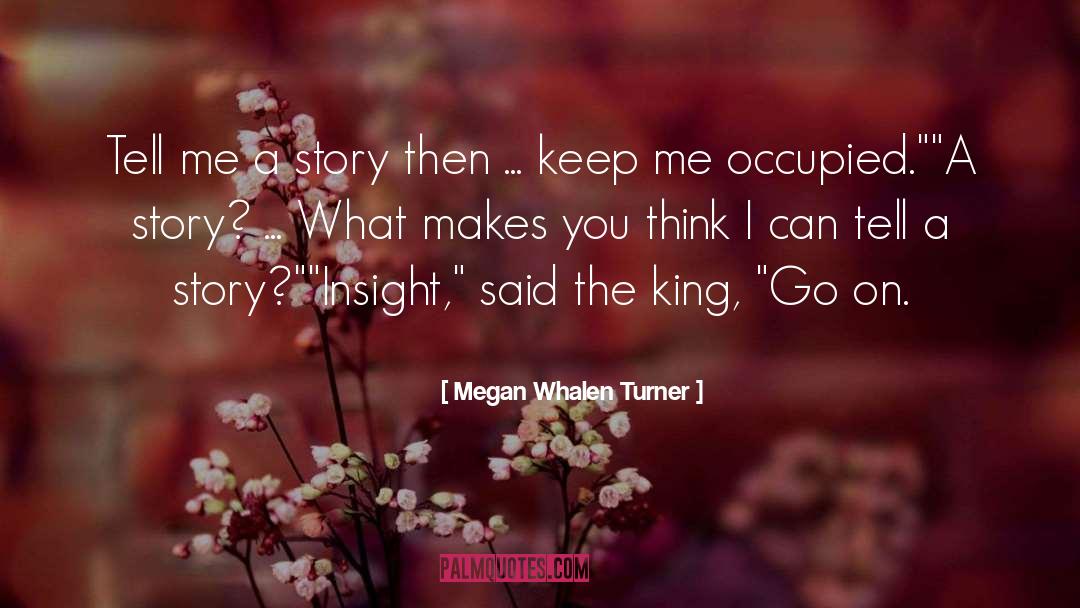 Megan Whalen Turner Quotes: Tell me a story then