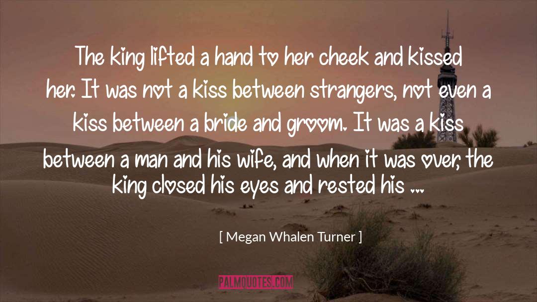 Megan Whalen Turner Quotes: The king lifted a hand