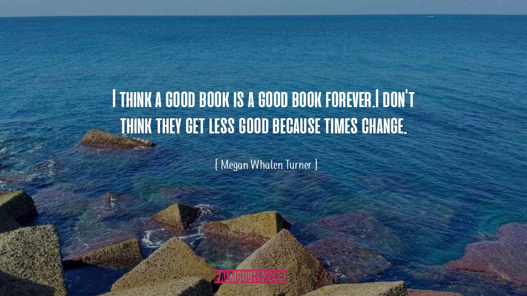 Megan Whalen Turner Quotes: I think a good book