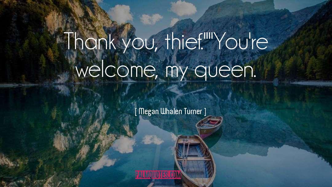 Megan Whalen Turner Quotes: Thank you, thief.