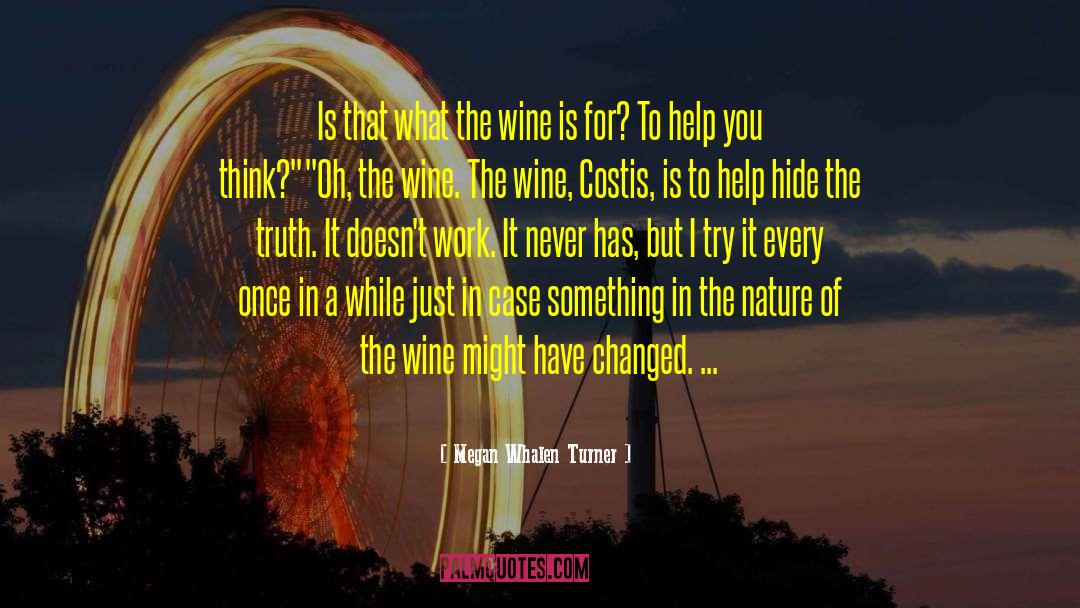 Megan Whalen Turner Quotes: Is that what the wine