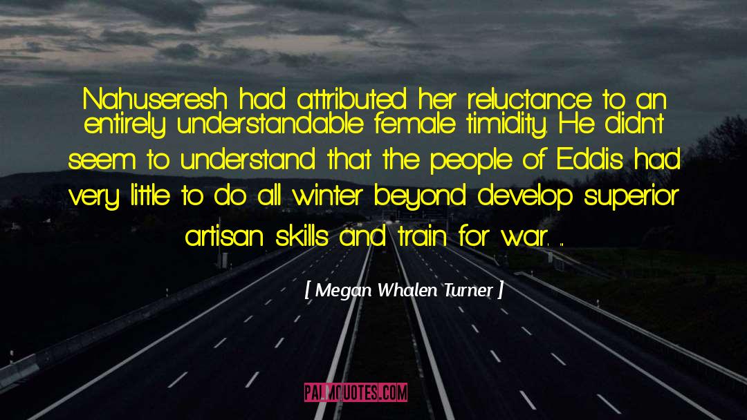 Megan Whalen Turner Quotes: Nahuseresh had attributed her reluctance