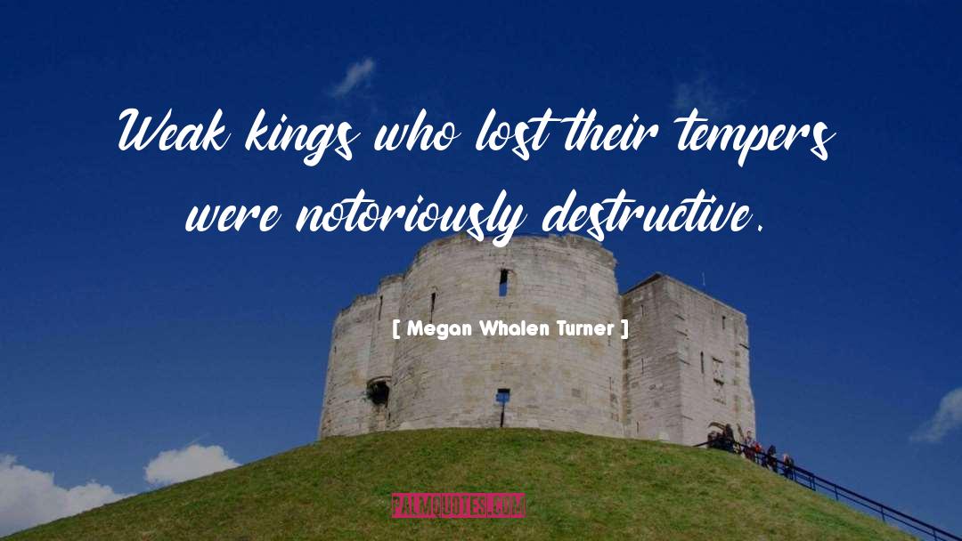 Megan Whalen Turner Quotes: Weak kings who lost their