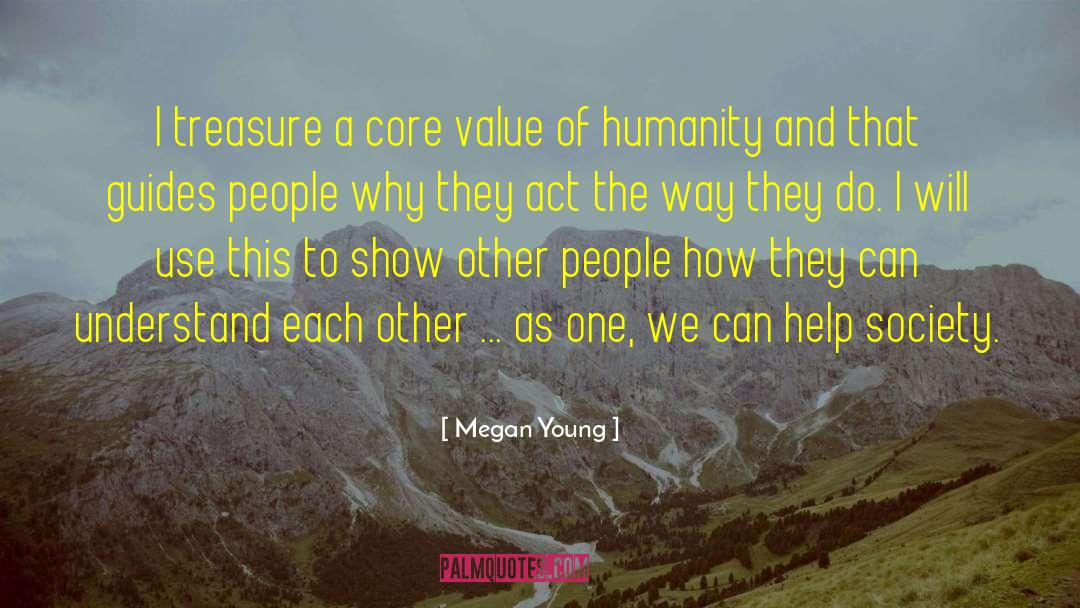 Megan Young Quotes: I treasure a core value