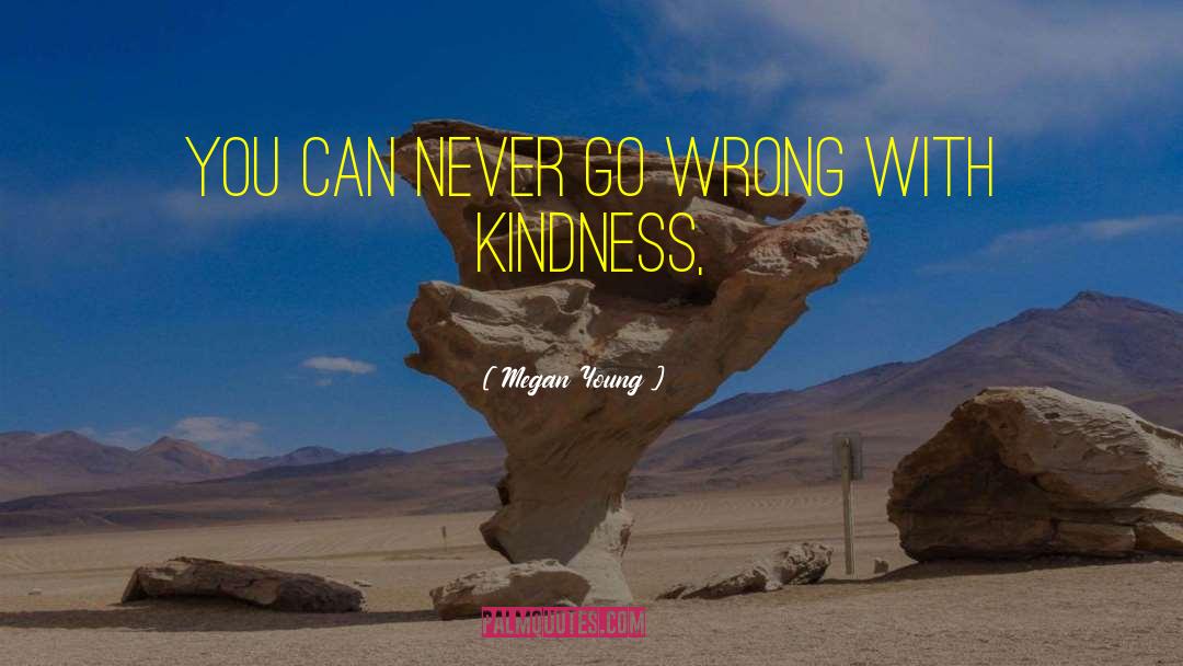 Megan Young Quotes: You can never go wrong