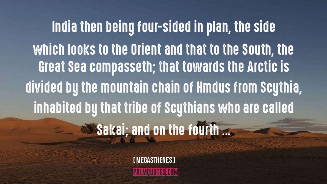 Megasthenes Quotes: India then being four-sided in