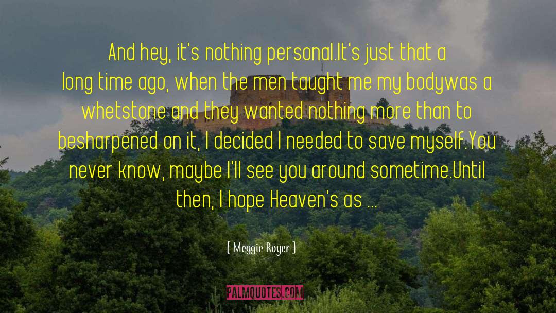 Meggie Royer Quotes: And hey, it's nothing personal.<br>It's