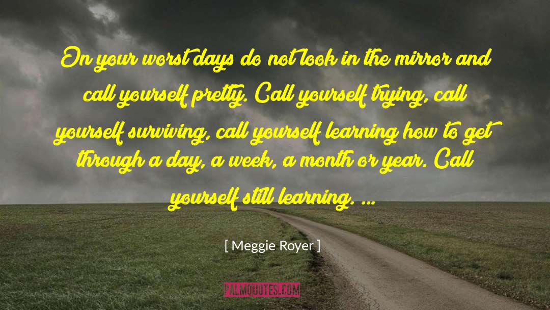 Meggie Royer Quotes: On your worst days do