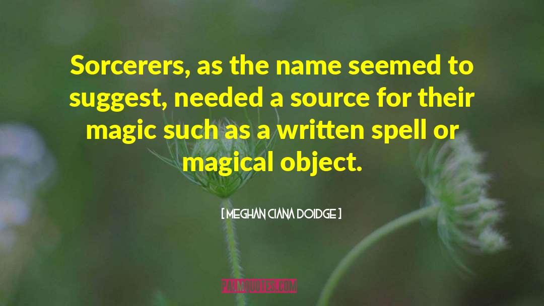 Meghan Ciana Doidge Quotes: Sorcerers, as the name seemed