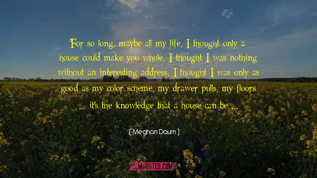 Meghan Daum Quotes: For so long, maybe all