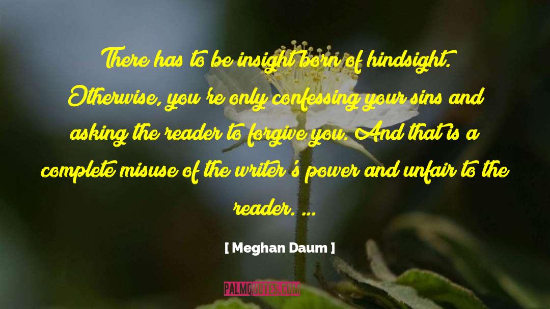 Meghan Daum Quotes: There has to be insight