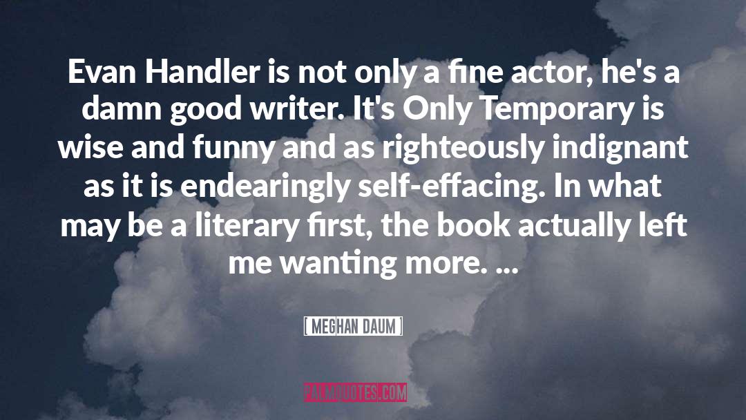 Meghan Daum Quotes: Evan Handler is not only