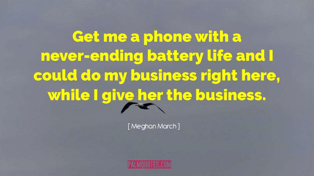 Meghan March Quotes: Get me a phone with