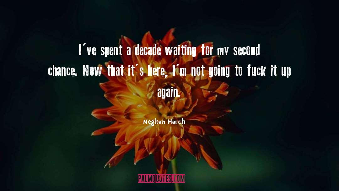 Meghan March Quotes: I've spent a decade waiting