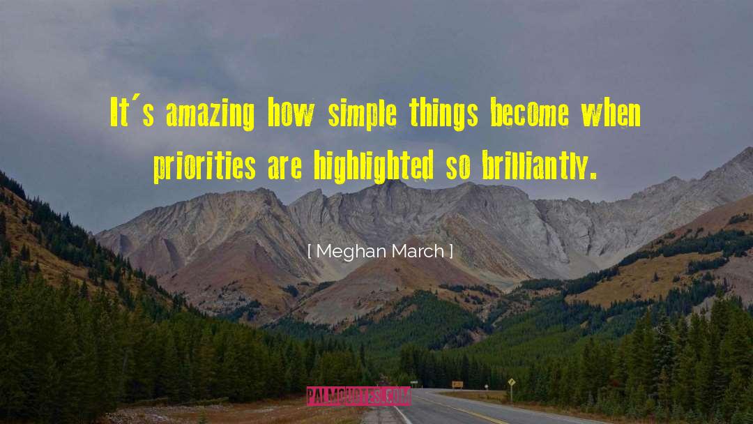 Meghan March Quotes: It's amazing how simple things
