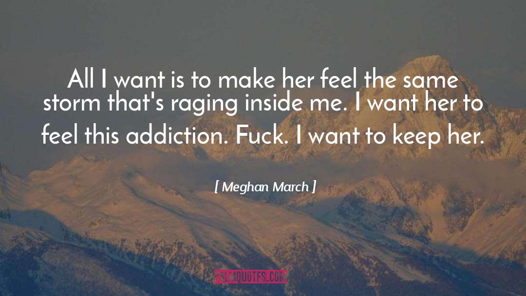 Meghan March Quotes: All I want is to