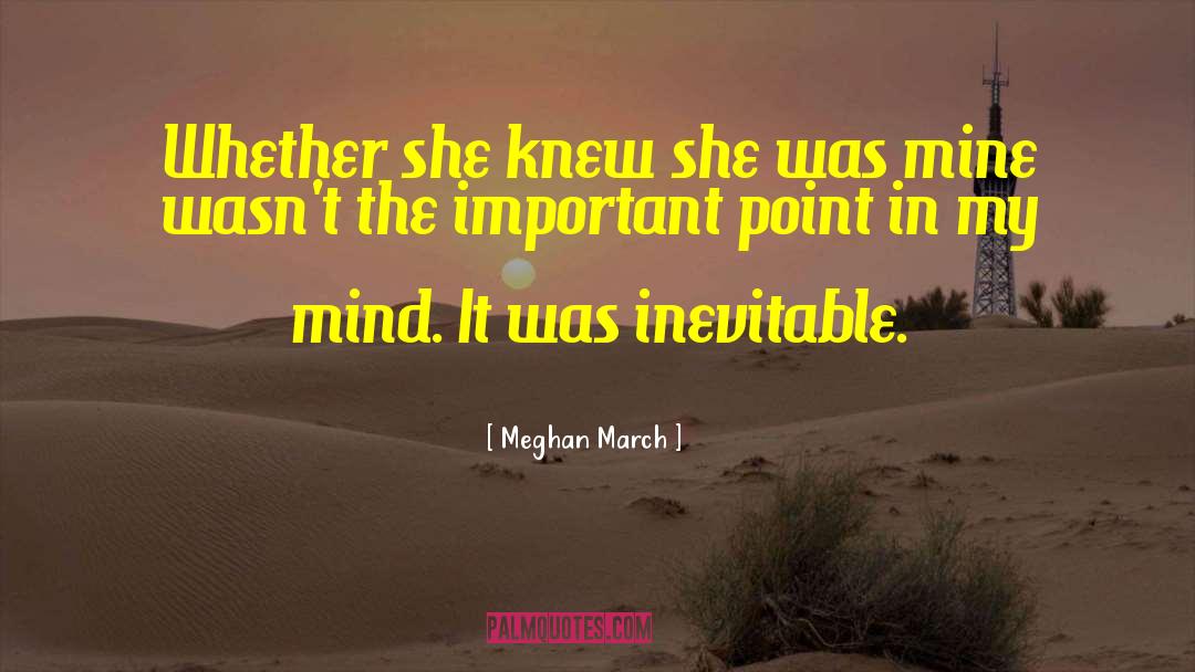 Meghan March Quotes: Whether she knew she was