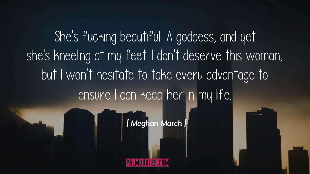Meghan March Quotes: She's fucking beautiful. A goddess,