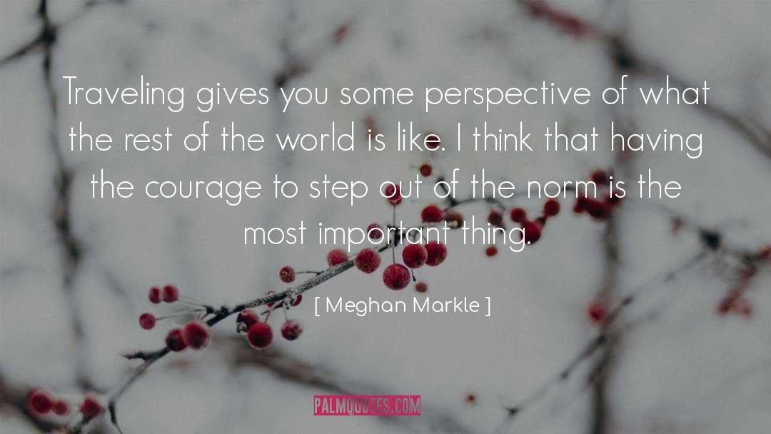 Meghan Markle Quotes: Traveling gives you some perspective