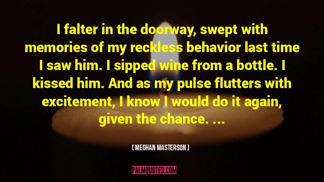 Meghan Masterson Quotes: I falter in the doorway,