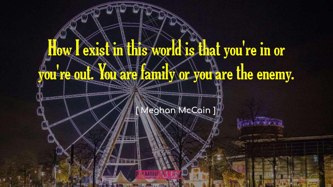 Meghan McCain Quotes: How I exist in this