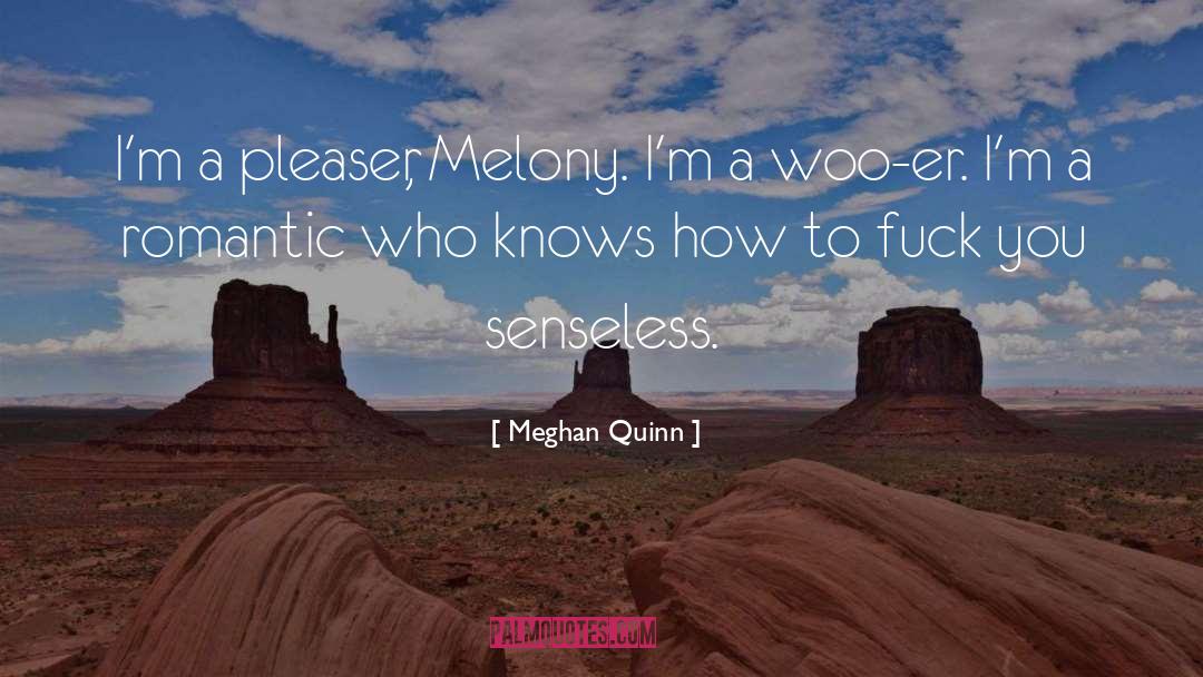 Meghan Quinn Quotes: I'm a pleaser, Melony. I'm