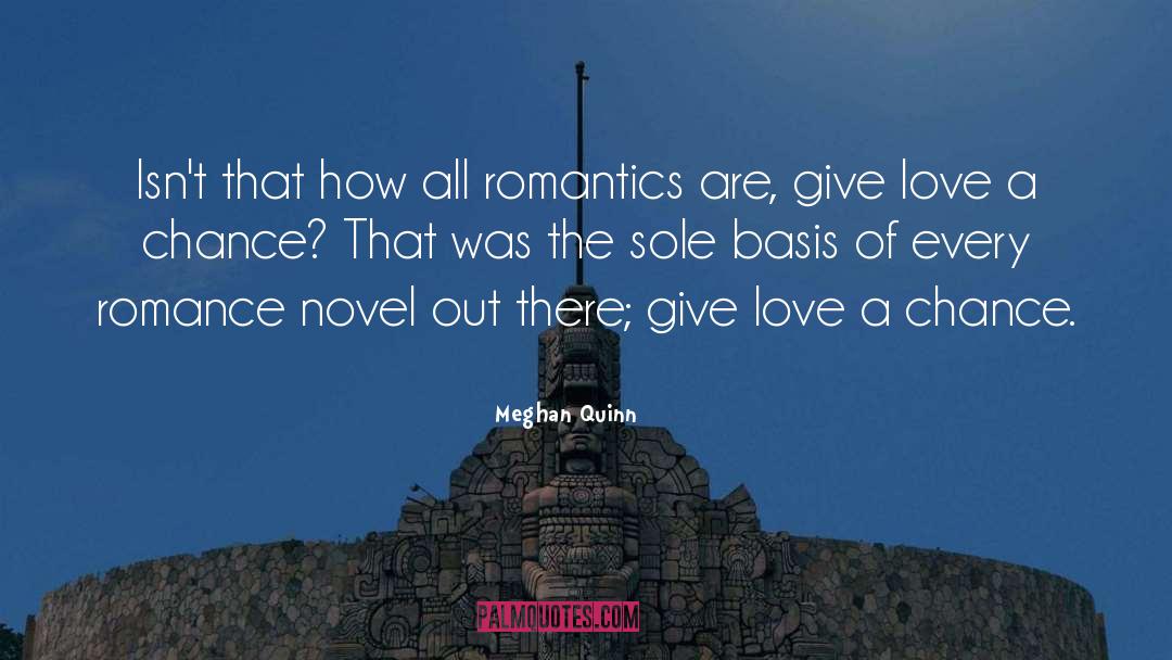 Meghan Quinn Quotes: Isn't that how all romantics