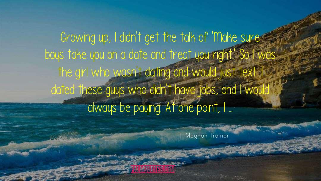 Meghan Trainor Quotes: Growing up, I didn't get