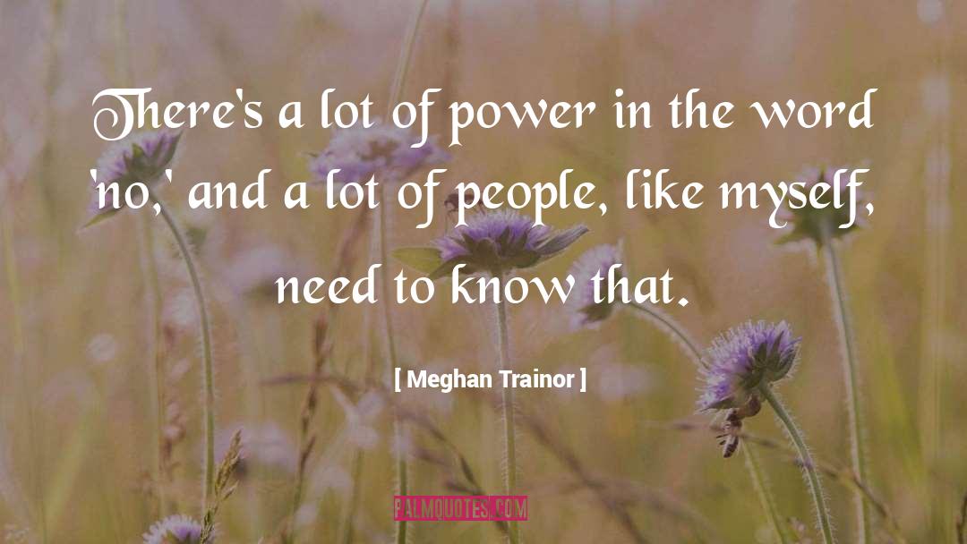 Meghan Trainor Quotes: There's a lot of power