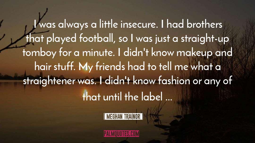 Meghan Trainor Quotes: I was always a little