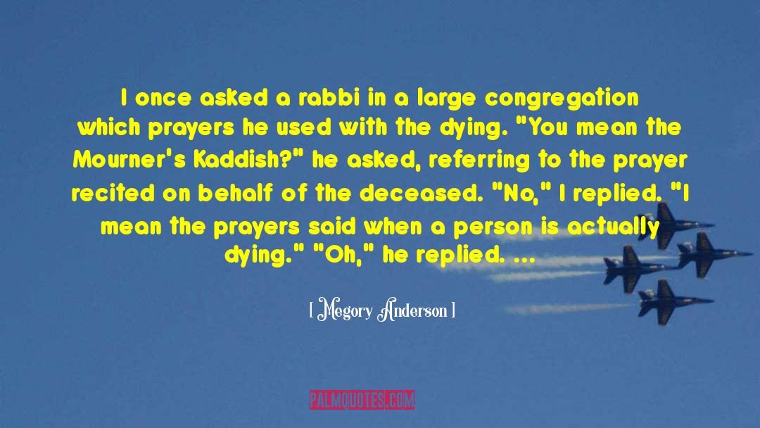 Megory Anderson Quotes: I once asked a rabbi