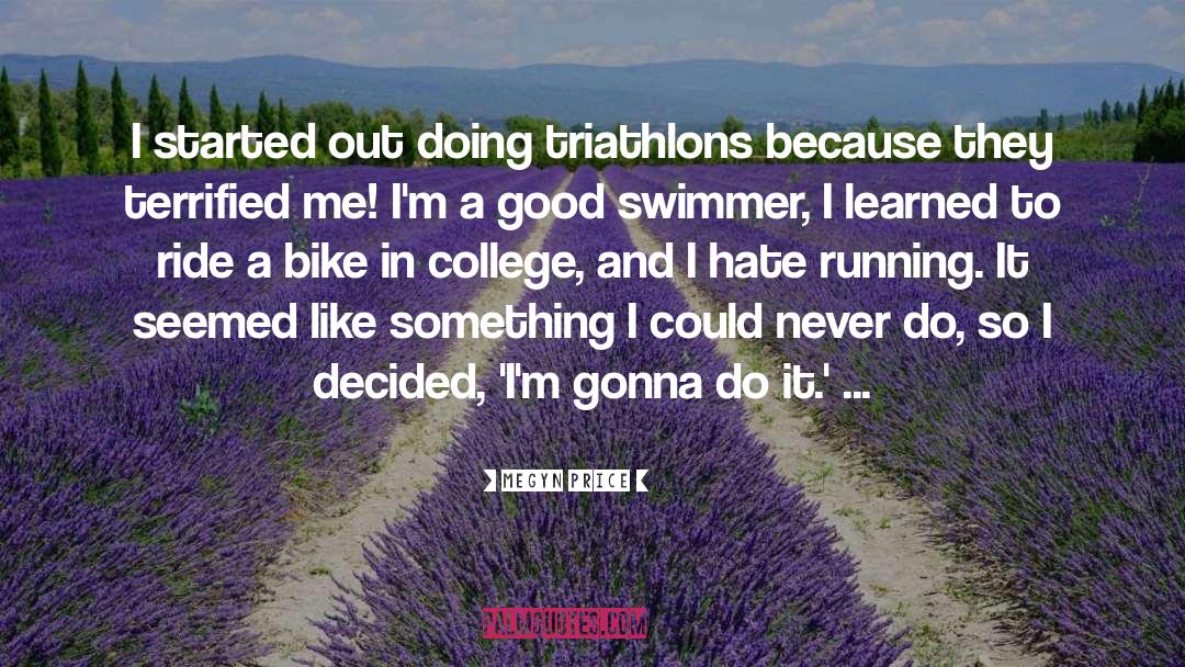 Megyn Price Quotes: I started out doing triathlons