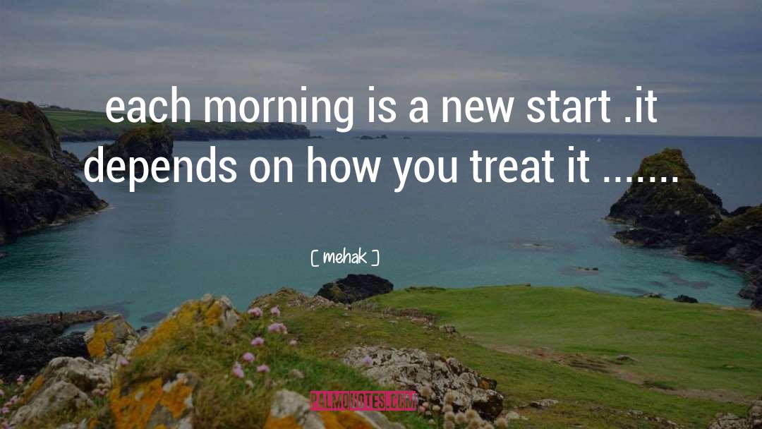 Mehak Quotes: each morning is a new
