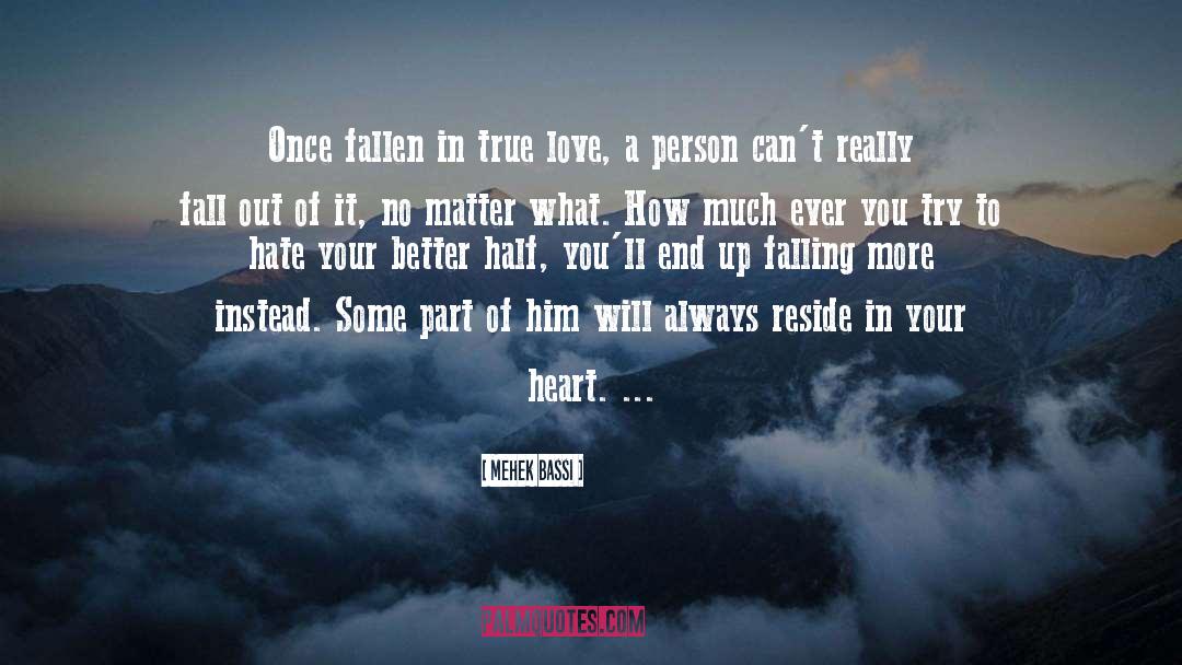 Mehek Bassi Quotes: Once fallen in true love,