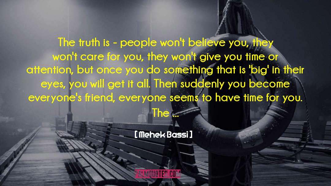 Mehek Bassi Quotes: The truth is - people