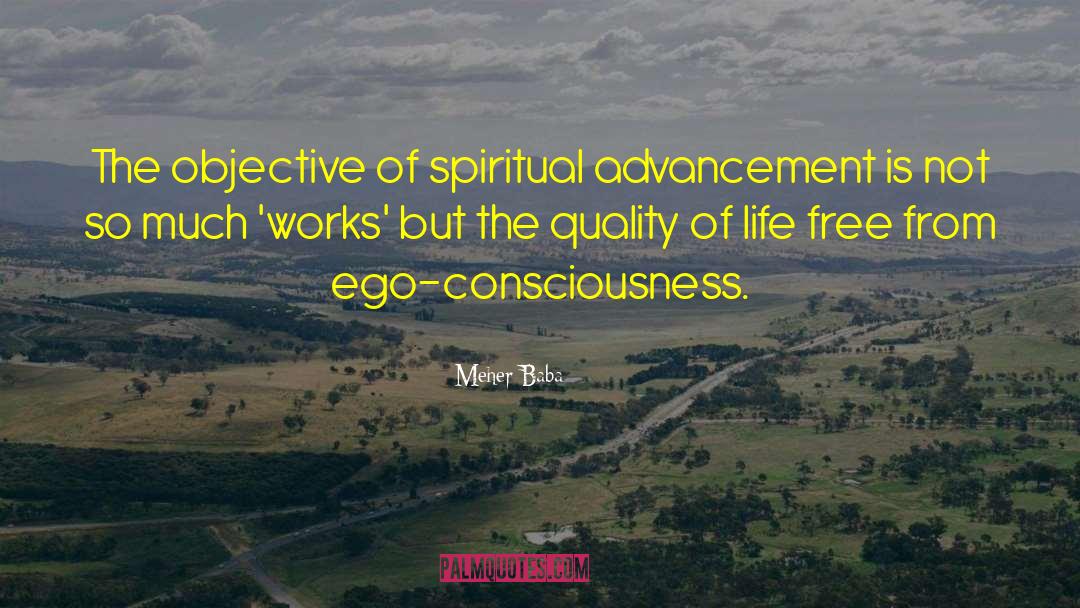 Meher Baba Quotes: The objective of spiritual advancement