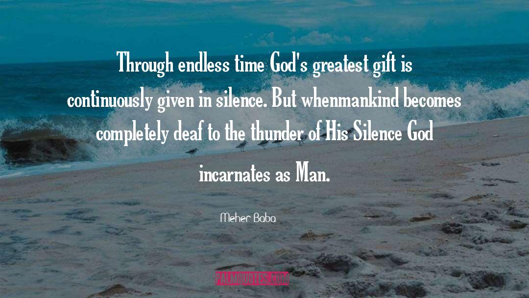 Meher Baba Quotes: Through endless time God's greatest