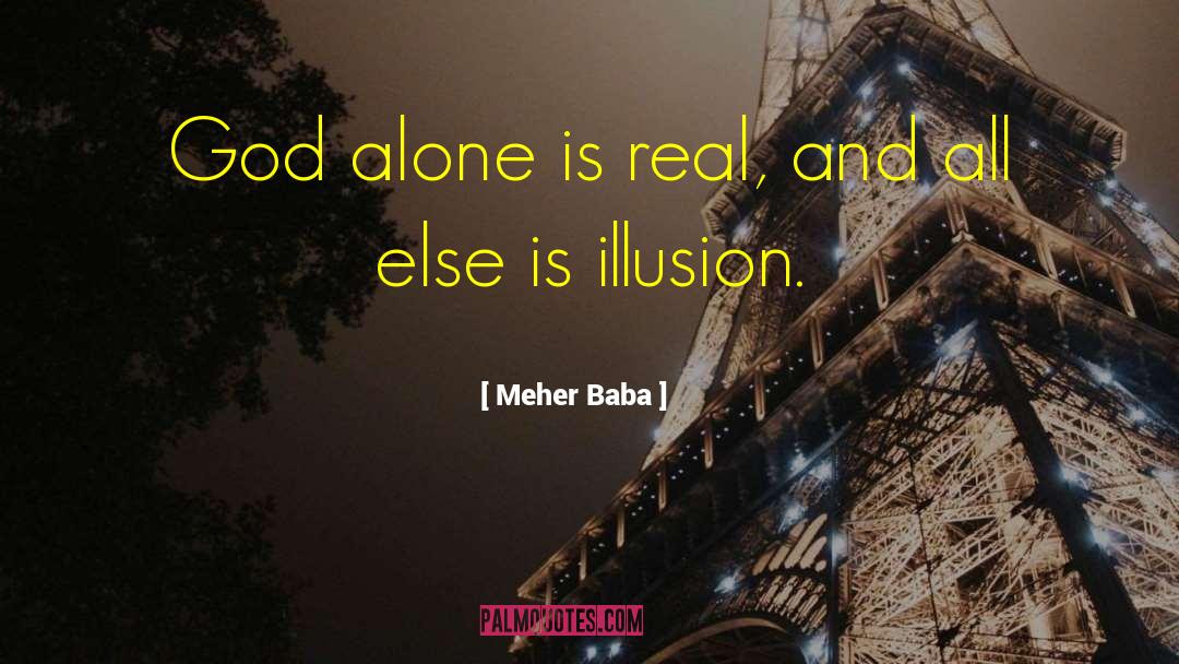 Meher Baba Quotes: God alone is real, and